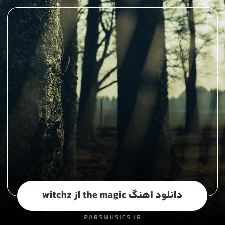 دانلود اهنگ the magic از witchz